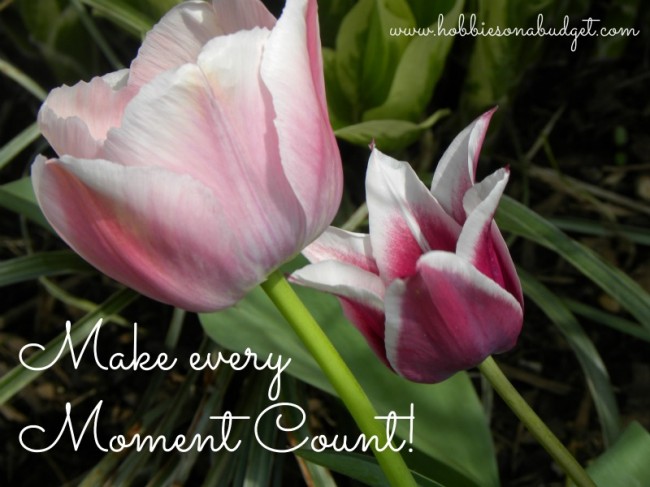 make every moment count