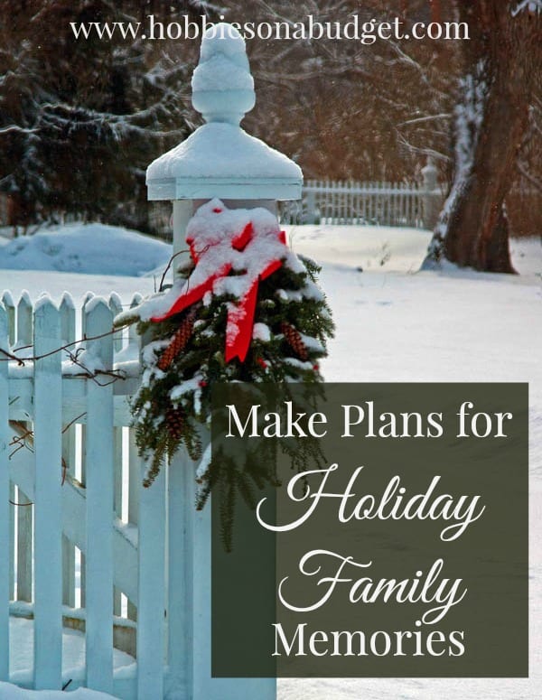 Make Plans for Holiday Family Memories